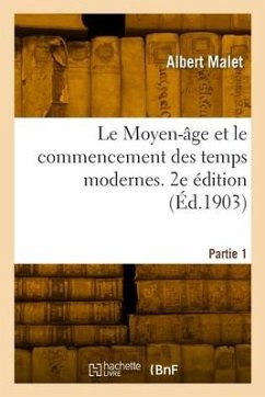 Le Moyen-âge et le commencement des temps modernes. 2e édition - Malet, Albert