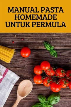 MANUAL PASTA HOMEMADE UNTUK PERMULA - Woo Ha Koh