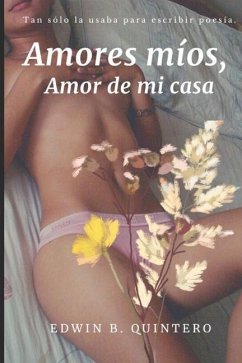 Amores míos, Amor de mi casa - Quintero Lozano, Edwin Bladimir