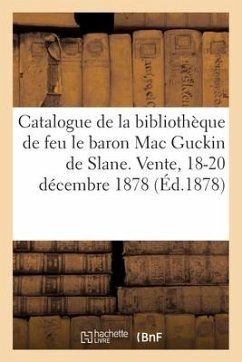 Catalogue de la bibliothèque orientale de feu M. le baron Mac Guckin de Slane - Collectif