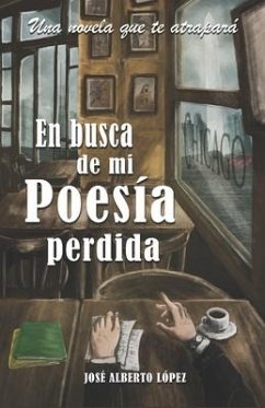 En busca de mi poesía perdida - Lopez, José Alberto