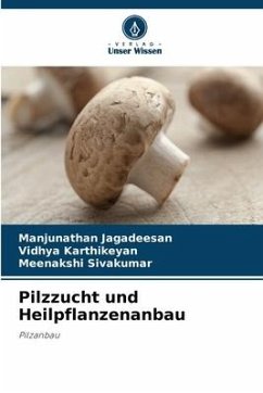 Pilzzucht und Heilpflanzenanbau - Jagadeesan, Manjunathan;KARTHIKEYAN, Vidhya;Sivakumar, Meenakshi