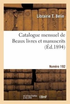 Catalogue mensuel de Beaux livres et manuscrits. Numéro 192 - Librairie Théophile Belin