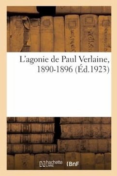 L'agonie de Paul Verlaine, 1890-1896 - Collectif