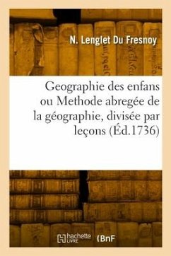Geographie des enfans ou Methode abregée de la géographie, divisée par leçons - Lenglet Du Fresnoy, Nicolas