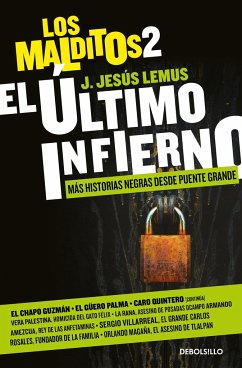 El Último Infierno: Más Historias Negras Desde Puente Grande / The Last Hell. Th E Damned 2 - Lemus, J. Jesús