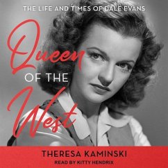 Queen of the West: The Life and Times of Dale Evans - Kaminski, Theresa