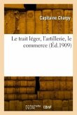 Le trait léger, l'artillerie, le commerce