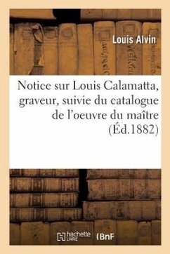 Notice sur Louis Calamatta, graveur - Alvin, Louis