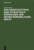 Der Kreditauftrag. Eine Studie nach römischem und neuem bürgerlichen Recht