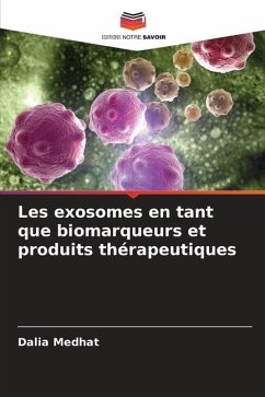 Les exosomes en tant que biomarqueurs et produits thérapeutiques - Medhat, Dalia