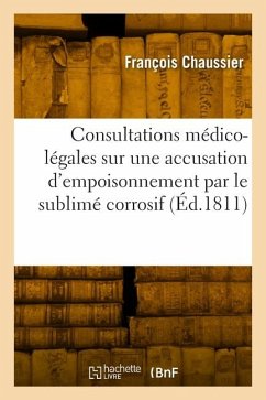 Cover Consultations Médico-Légales Sur Une Accusation d'Empoisonnement Par Le Sublimé Corrosif