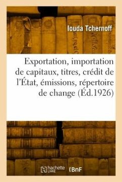 Exportation et importation des capitaux et titres, crédit de l'État, émissions, répertoire de change - Tchernoff, Iouda