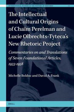 The Intellectual and Cultural Origins of Chaïm Perelman and Lucie Olbrechts-Tyteca's New Rhetoric Project - Bolduc, Michelle; A Frank, David