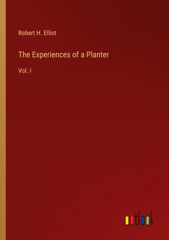 The Experiences of a Planter - Elliot, Robert H.