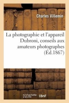 La photographie et l'appareil Dubroni, conseils aux amateurs photographes - Villemin, Charles