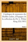 Catalogue de monnaies des khalifes arabes, d'Espagne, de Maroc et d'Egypte, des Mamelouks