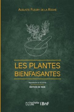 Les Plantes bienfaisantes (Éd. 1906) - Fleury de la Roche, A.