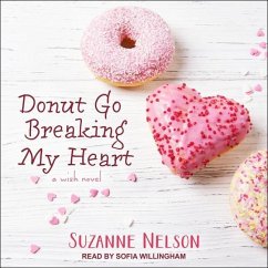 Donut Go Breaking My Heart: A Wish Novel - Nelson, Suzanne