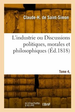 Cover L'industrie ou Discussions politiques, morales et philosophiques