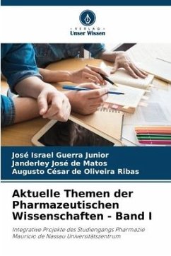 Aktuelle Themen der Pharmazeutischen Wissenschaften - Band I - Guerra Junior, José Israel;de Matos, Janderley José;de Oliveira Ribas, Augusto César