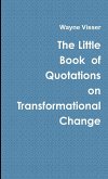 The Little Book of Quotations on Transformational Change