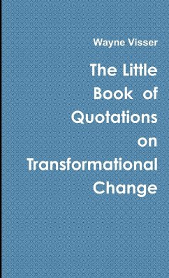 The Little Book of Quotations on Transformational Change - Visser, Wayne