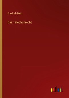 Das Telephonrecht - Meili, Friedrich
