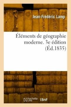 Éléments de géographie moderne. 3e édition - Lamp, Jean-Frédéric