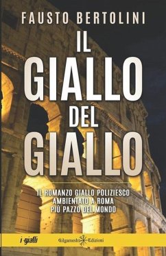Il giallo del giallo: Un romanzo giallo poliziesco ambientato a Roma - Bertolini, Fausto