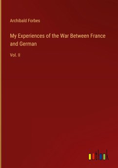 My Experiences of the War Between France and German - Forbes, Archibald