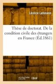 Thèse de doctorat. De la condition civile des étrangers en France