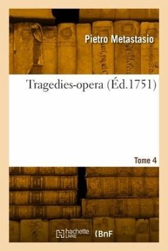 Tragedies-opera. Tome 4 - Metastasio, Pietro