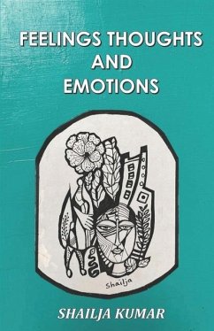 Feelings Thoughts and Emotions - Kumar, Shailja