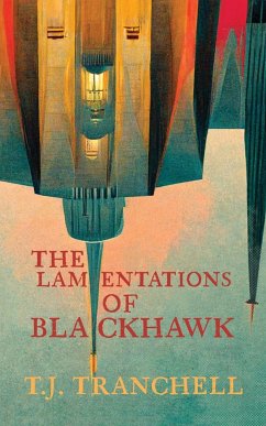 The Lamentations of Blackhawk - Tranchell, T. J.