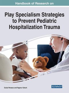 Handbook of Research on Play Specialism Strategies to Prevent Pediatric Hospitalization Trauma