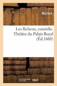 Les fâcheux, comédie. Théâtre du Palais Royal - Molière