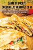 Carte de Bucete Quesadillas Pentru Zi de Zi Carte de Bucete Quesadillas Pentru Zi de Zi