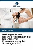 Vorbeugende und heilende Maßnahmen bei hypertensiven Erkrankungen in der Schwangerschaft