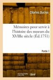 Mémoires pour servir à l'histoire des moeurs du XVIIIe siècle. Partie 1