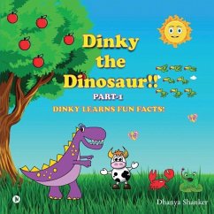 Dinky the Dinosaur!! Part-1: Dinky Learns Fun Facts! - Dhanya Shanker