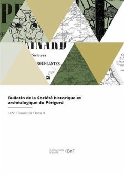 Bulletin de la Société Historique Et Archéologique Du Périgord - Societe Du Perigord