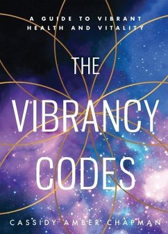 The Vibrancy Codes: A Guide to Vibrant Health and Vitality - Chapman, Cassidy Amber