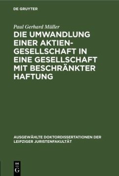 Die Umwandlung einer Aktiengesellschaft in eine Gesellschaft mit beschränkter Haftung - Müller, Paul Gerhard