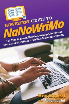 HowExpert Guide to NaNoWriMo - Howexpert; Jaquint, Abby