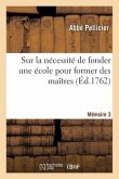Sur La Nécessité de Fonder Une École Pour Former Des Maîtres. Mémoire 3