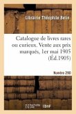 Catalogue de livres rares ou curieux. Vente aux prix marqués, 1er mai 1905