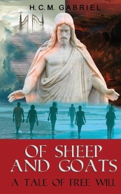 Of Sheep and Goats: A Tale of Free Will - Gabriel, H. C. M.