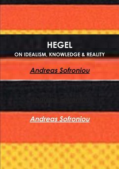 HEGEL ON IDEALISM, KNOWLEDGE & REALITY - Sofroniou, Andreas