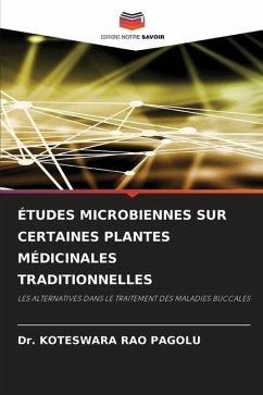 ÉTUDES MICROBIENNES SUR CERTAINES PLANTES MÉDICINALES TRADITIONNELLES - PAGOLU, Dr. KOTESWARA RAO